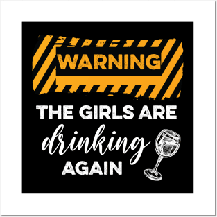 WARNING The Girls Are Drinking Again Posters and Art